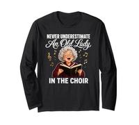 Never Underestimate an Old Lady in The Choir Singer Long Sleeve T-Shirt