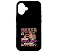 Never Underestimate An Old Lady Who Makes Pottery Case for iPhone 16
