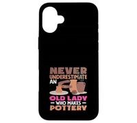 Never Underestimate An Old Lady Who Makes Pottery Case for iPhone 16 Plus