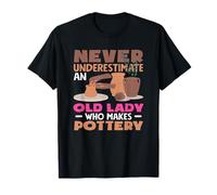 Never Underestimate an Old Lady Who Makes Pottery T-Shirt