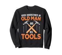 Never Underestimate an Old Man and His Tools Carpenter Work Sweatshirt