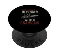 Never Underestimate An Old Man Arborist Woodworker Chainsaw PopSockets Adhesive PopGrip