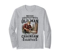Never Underestimate an Old Man Chainsaw in His Eighties Long Sleeve T-Shirt