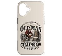 Never Underestimate An Old Man Chainsaw in His Seventies Case for iPhone 16