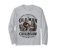 Never Underestimate an Old Man Chainsaw in His Seventies Long Sleeve T-Shirt
