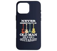 Never Underestimate an Old Man Guitarist Funny Guitar Case for iPhone 16 Pro Max