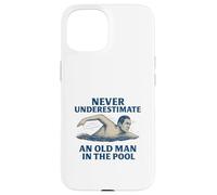 "Never Underestimate An Old Man In The Pool, Senior Swimmers Case for iPhone 15