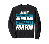 Never Underestimate an Old Man Jogging Runner Funny Run Sweatshirt