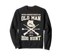 Never Underestimate An Old Man On A Hog Hunt Boar Hunting Sweatshirt