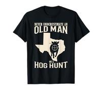 Never Underestimate an Old Man on a Hog Hunt Texas Hunting T-Shirt