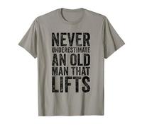 Never Underestimate an Old Man That Lifts T-Shirt
