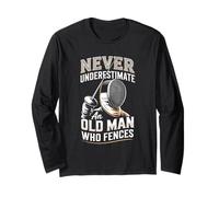 Never Underestimate an Old Man Who Fences Long Sleeve T-Shirt