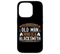 Never underestimate an old man who is a blacksmith Case for iPhone 14 Pro