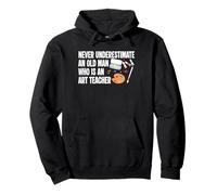 Never Underestimate An Old Man Who Is An Art Teacher Pullover Hoodie