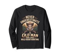 Never Underestimate an Old Man Who Loves Wild Boar Hunting Long Sleeve T-Shirt