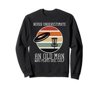 NEVER UNDERESTIMATE AN OLD MAN WHO PLAYS DISC GOLF Meme Sweatshirt