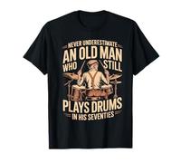 Never Underestimate an Old Man Who Plays Drums in Seventies T-Shirt