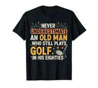 Never Underestimate an Old Man Who Plays Golf Eighties Funny T-Shirt
