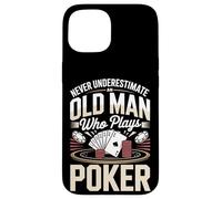 Never Underestimate An Old Man Who Plays Poker Case for iPhone 15