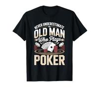 Never Underestimate an Old Man Who Plays Poker T-Shirt
