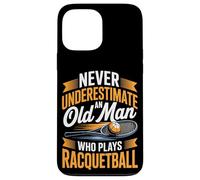 Never Underestimate An Old Man Who Plays Racquetball Case for iPhone 13 Pro Max