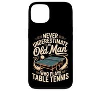 Never Underestimate An Old Man Who Plays Table Tennis Case for iPhone 13