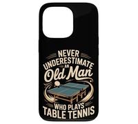 Never Underestimate An Old Man Who Plays Table Tennis Case for iPhone 13 Pro