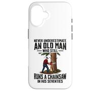 Never Underestimate An Old Man Who Runs A Chainsaw 70 Years Case for iPhone 16