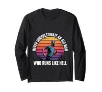 Never Underestimate an Old Man Who Runs Like Hell - Long Sleeve T-Shirt