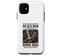 Never Underestimate an Old Man Who Still Burns Rods Case for iPhone 11