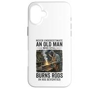 Never Underestimate an Old Man Who Still Burns Rods Case for iPhone 16 Plus