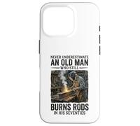 Never Underestimate an Old Man Who Still Burns Rods Case for iPhone 16 Pro
