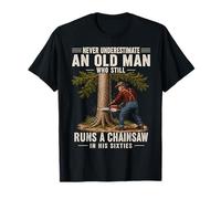 Never Underestimate an Old Man Who Still Runs a Chainsaw 60s T-Shirt