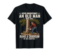 Never Underestimate an Old Man Who Still Runs a Chainsaw 80s T-Shirt