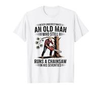 Never Underestimate an Old Man Who Still Runs A Chainsaw T-Shirt