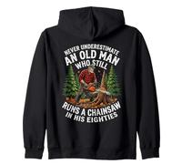 Never Underestimate an Old Man Who Still Runs A Chainsaw Zip Hoodie