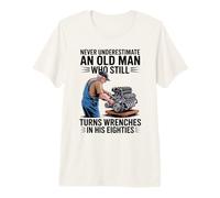 Never Underestimate an Old Man Who Still Turns Wrenches Premium T-Shirt