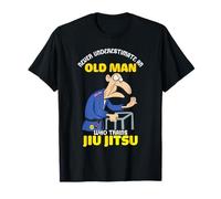 Never underestimate an old man who trains Jiu-Jitsu T-Shirt