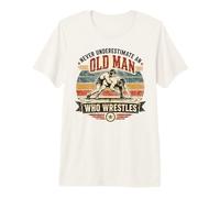 Never Underestimate an Old Man Who Wrestles Wrestling Premium T-Shirt