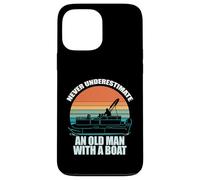 NEVER UNDERESTIMATE AN OLD MAN WITH A BOAT Funny Meme Case for iPhone 13 Pro Max
