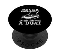 NEVER UNDERESTIMATE AN OLD MAN WITH A BOAT Funny Meme PopSockets Adhesive PopGrip