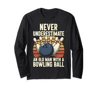 Never Underestimate an Old Man with A Bowling Ball Long Sleeve T-Shirt