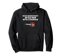 Never Underestimate An Old Man With A Chainsaw Funny Pullover Hoodie