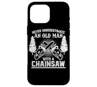 Never Underestimate An Old Man With A Chainsaw Lumberjack Case for iPhone 16 Pro Max