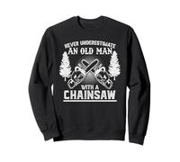 Never Underestimate An Old Man With A Chainsaw Lumberjack Sweatshirt