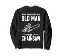 Never Underestimate An Old Man With A Chainsaw Sweatshirt