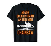 Never Underestimate an Old Man with A Chainsaw T-Shirt