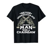 Never Underestimate An Old Man With A Chainsaw - Woodworking T-Shirt