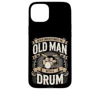 Never Underestimate An Old Man With A Drum Band Case for iPhone 15 Plus