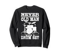Never Underestimate An Old Man With A Drum Set Drummer Sweatshirt